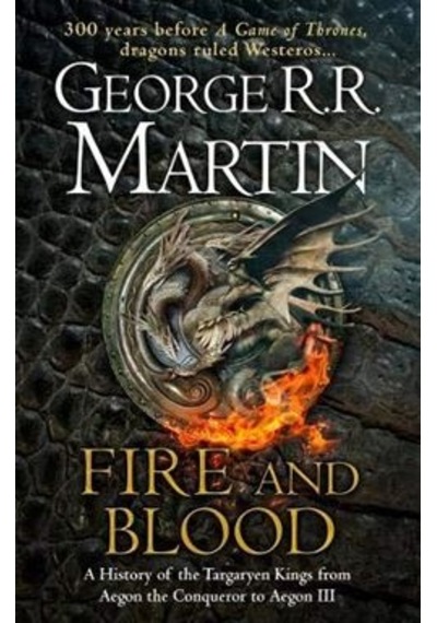 Fire And Blood: 300 Years Before A Game Of Thrones