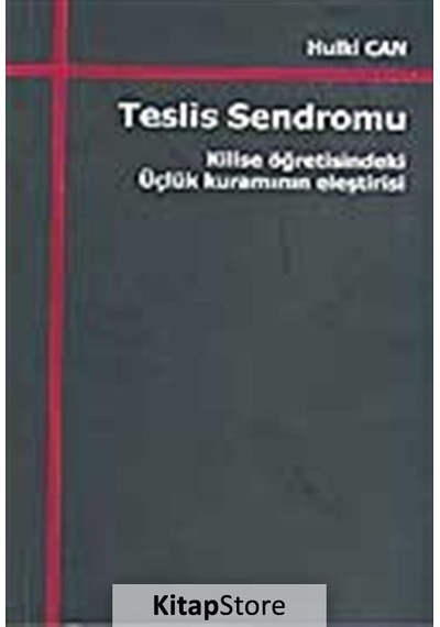 Teslis Sendromu / Kilise Öğretisindeki Üçlük Kuramının Eleştirisi
