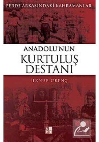 Anadolu'Nun Kurtuluş Destanı / Ilknur Örenç 9786055545055