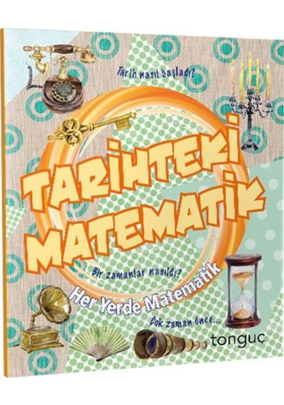 Tonguç Her Yerde Matematik Serisi - Tarihteki Matematik
