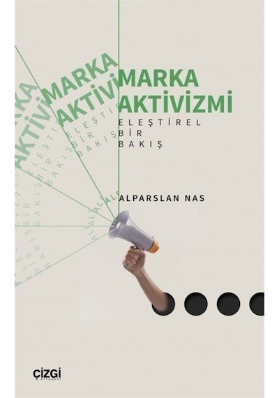 Marka Aktivizmi - Eleştirel Bir Bakış - Alparslan Nas - Çizgi Kitabevi