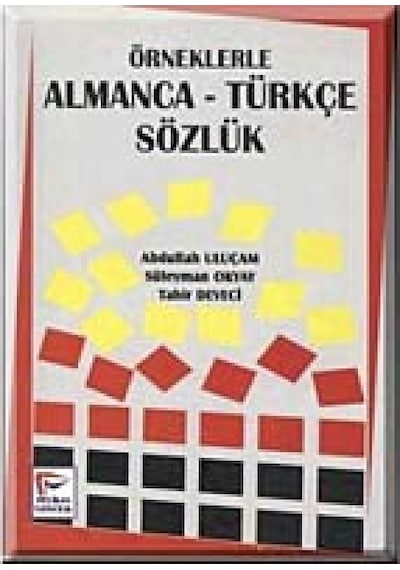 Örneklerle Almanca-Türkçe Sözlük - Abdullah Uluçam -  Süleyman Okyay - Pelikan Yayınları
