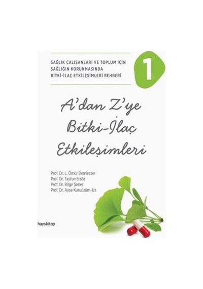A'dan Z'ye Bitki - İlaç Etkileşimleri 1 - Sağlık Çalışanları ve Toplum İçin Sağlığın Korunm Popüler Tıp & Şifalı Bitkiler 47442750