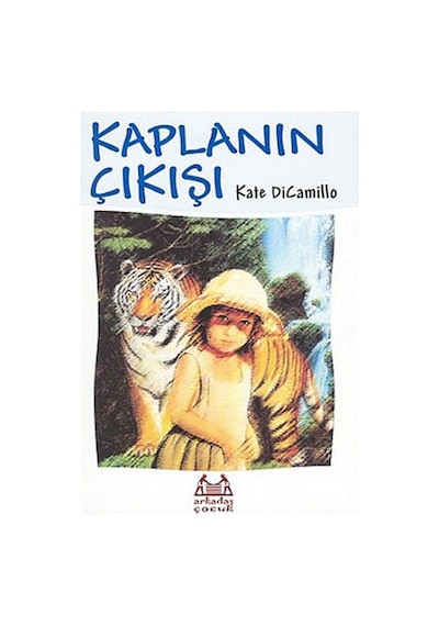Kaplanın Çıkışı - Kate Dicamillo - Arkadaş Yayıncılık