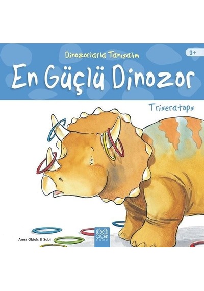 Dinozorlarla Tanışalım-Triceratops-En Güçlü Dinozor - Anna Obiols - 1001 Çiçek