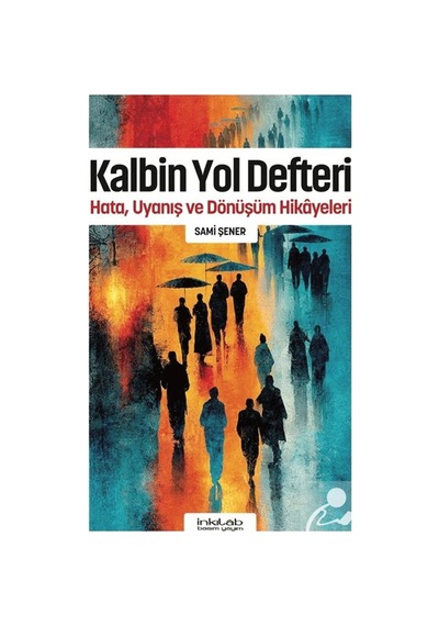 Kalbin Yol Defteri / Hata, Uyanış Ve Dönüşüm Hikayeleri / Prof...