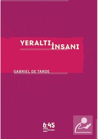 Yeraltı İnsanı - Gabriel De Tarde - Altıkırkbeş Basın Yayın