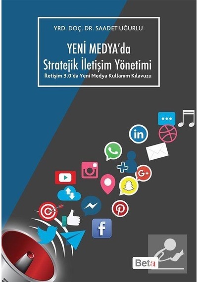 Yeni Medya'da Stratejik İletişim Yönetimi - Saadet Uğurlu - Beta Yayınları