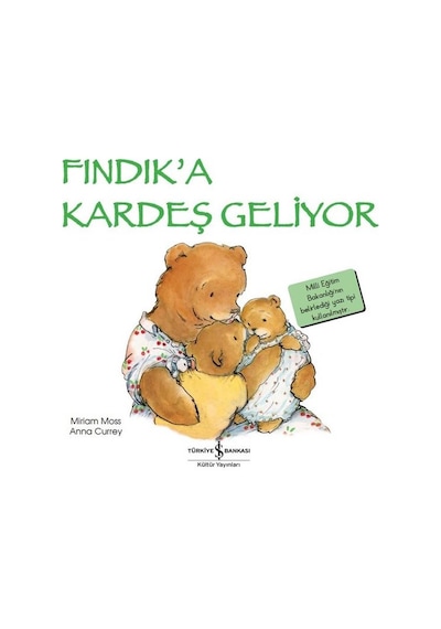 Fındık'a Kardeş Geliyor - Miriam Moss - İş Bankası Kültür Yayınları