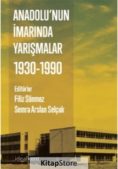 Anadolu'nun İmarında Yarışmalar - 1930 - 1990- İdealkent Yayınları