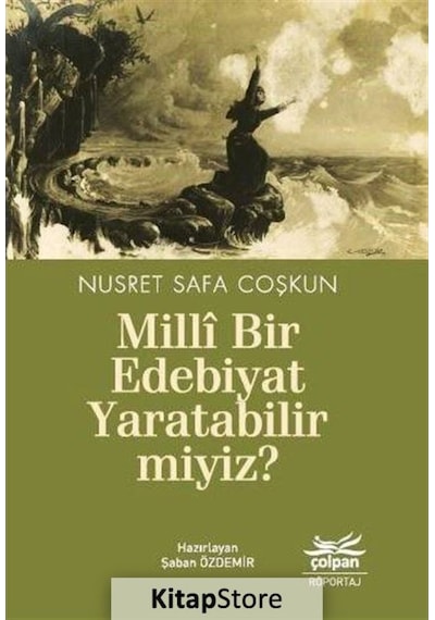 Milli Bir Edebiyat Yaratabilir miyiz? - Nusret Safa Coşkun - Çolpan