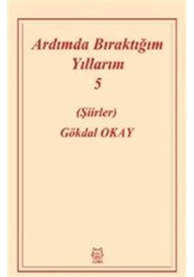 Ardımda Bıraktığım Yıllarım 5 / Gökdal Okay