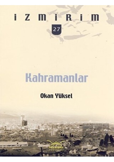 Kahramanlar - Okan Yüksel - Heyamola Yayınları