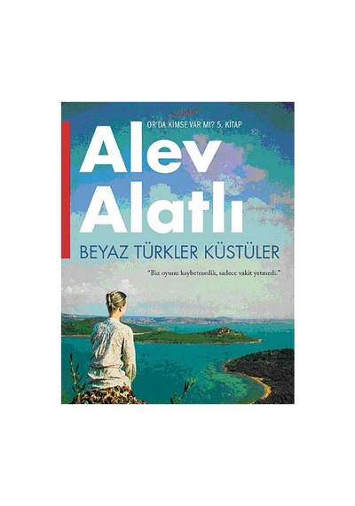 Beyaz Türkler Küstüler Biz Oyunu Kaybetmedik, Sadece Vakit Yetmedi - Alev Alatlı