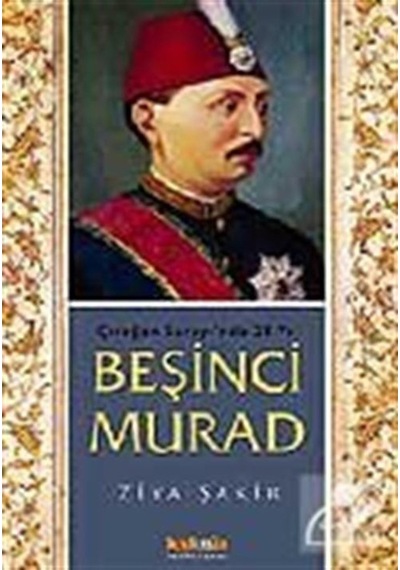 Çırağan Sarayı'nda 28 Yıl - Beşinci Murad - Ziya Şakir - Kaknüs Yayınları