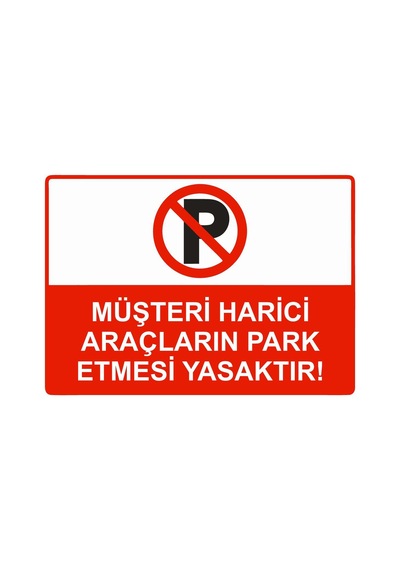 Müşteri Harici Araçların Park Etmesi Yasaktır İsg Uyarı Levhası Pvc A5 15x21 Cm