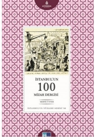 İstanbul'Un 100 Mizah Dergisi - İstanbul'Un Yüzleri Serisi