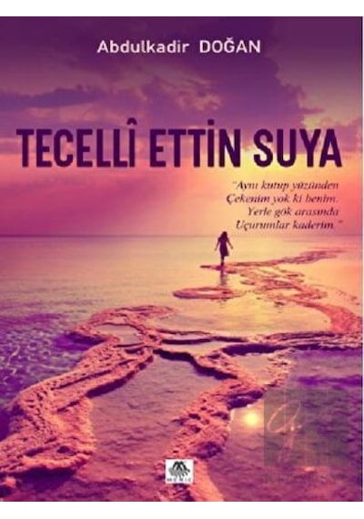 Tecelli Ettin Suya - Abdulkadir Doğan - Meriç Yayınları