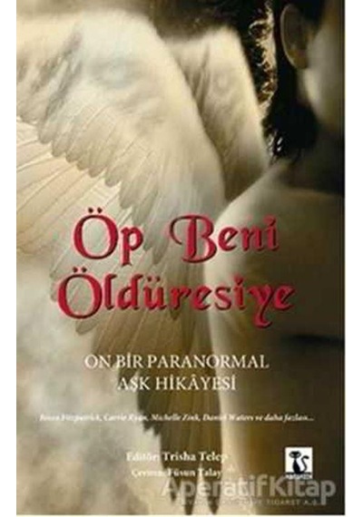 Öp Beni Öldüresiye - Trisha Telep - Karakedi Yayınları