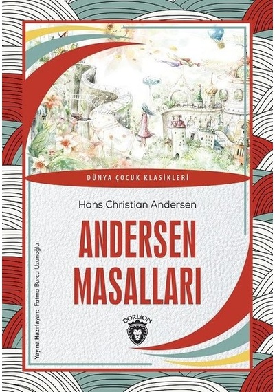 Andersen Masalları - Dünya Çocuk Klasikleri - Hans Christian Andersen - Dorlion Yayınevi