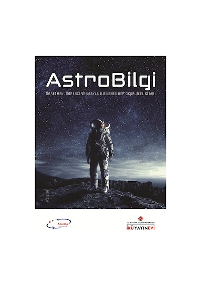 Astrobilgi Öğretmen. Öğrenci. ve Uzayla İlgilenen Her Okurun