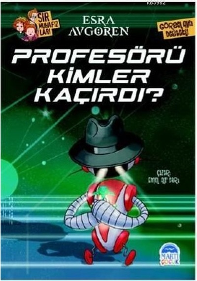 Profesörü Kimler Kaçırdı?-Sır Muhafızları - Esra Avgören - Martı Yayınları