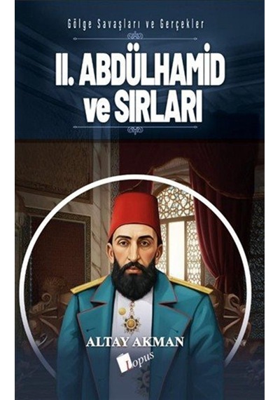 Iı. Abdülhamid Ve Sırları / Altay Akman