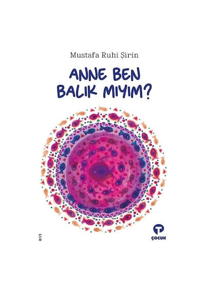 Anne Ben Balık mıyım? - Mustafa Ruhi Şirin - Turkuvaz Çocuk