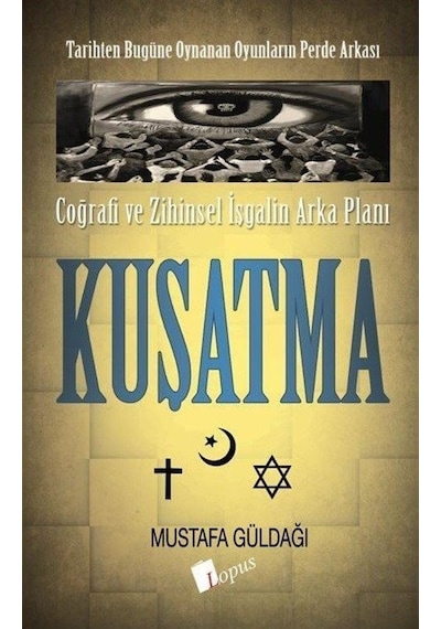Coğrafi Ve Zihinsel İşgalin Arka Planı - Kuşatma / Mustafa Güldağı