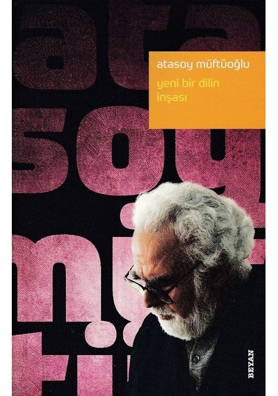 Yeni Bir Dilin İnşası  - Atasoy Müftüoğlu  - Beyan Yayınları