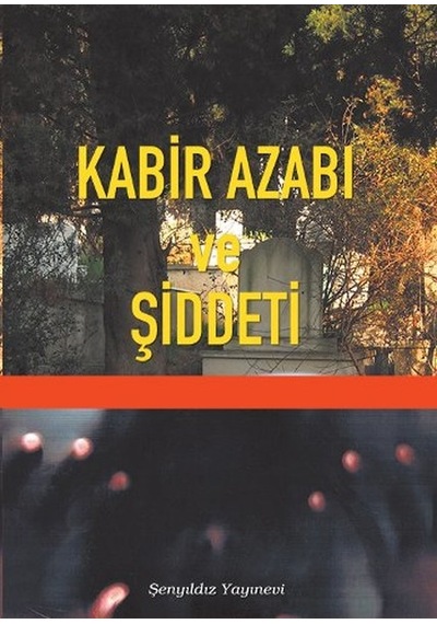KAbir Azabı ve Şiddeti - İmam-ı Gazâlî - Şenyıldız