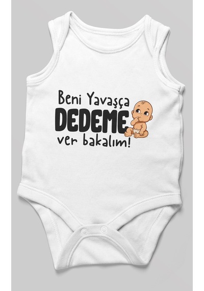 Morivokids Beni Yavaşça Dedeme Ver Bakalım Sıfır Kol Bebek Body %100 Pamuk Beyaz