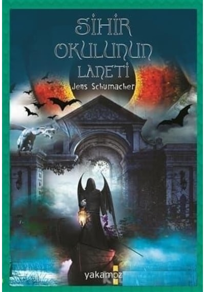 Sihir Okulunun Laneti - Jens Schumacher - Yakamoz Yayınları
