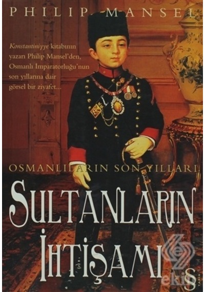 Sultanların İhtişamı - Philip Mansel - Everest Yayınları