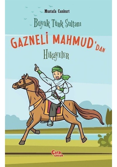 Büyük Türk Sultanı Gazneli Mahmud'dan Hikayeler / Mustafa Cankurt