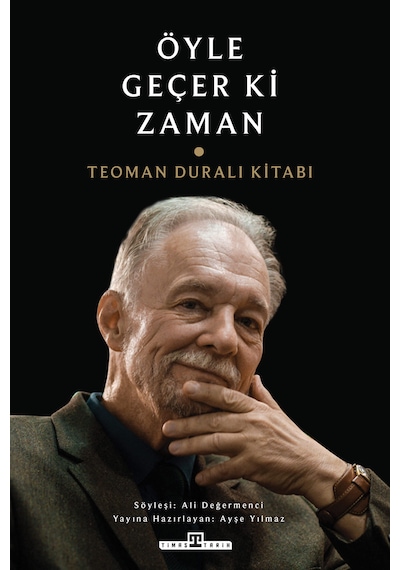 Öyle Geçer Ki Zaman - Teoman Duralı Kitabı - Timaş Tarih