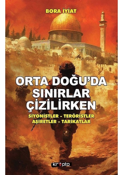 Orta Doğu'da Sınırlar Çizilirken / Bora İyiat