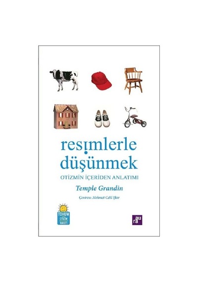 Resimlerle Düşünmek-Otizmin İçeriden Anlatımı - Temple Grandin - Aura