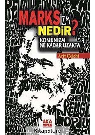 Marksizm Nedir? Komünizm Ne Kadar Uzakta - Arif Çelebi - Akademi Yayın