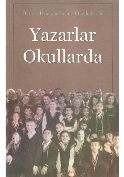 Yazarlar Okullarda - Bir Hayalin Öyküsü 1.baskı
