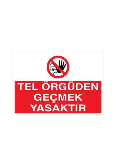 Tel Örgüden Geçmek Yasaktır Uyarı Tabelası - 20x30 Foreks - Yas26