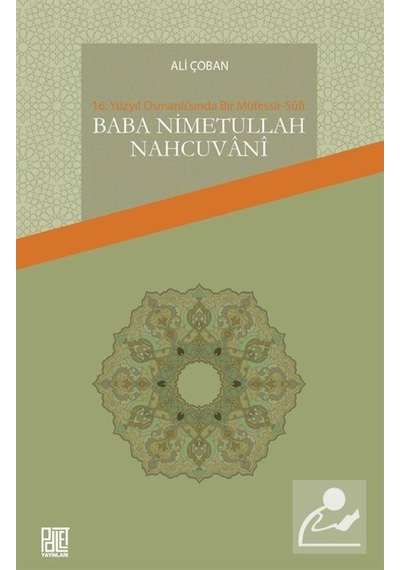 16. Yüzyıl Osmanlı'sında Bir Müfessir-Sufi: Baba Nimetullah Nahcuvani - Ali Çoban - Palet Yayınları