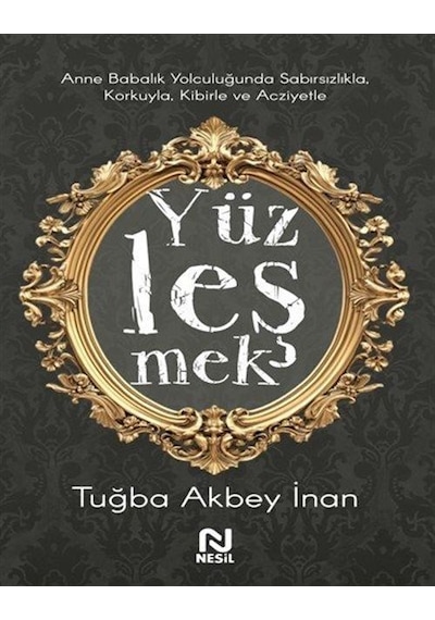 Yüzleşmek / Tuğba Akbey İnan