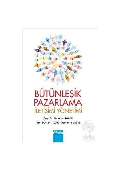 Bütünleşik Pazarlama İletişimi Yönetimi - Metehan Tolon -  Asude Yasemin Zengin - Detay Yayıncılık