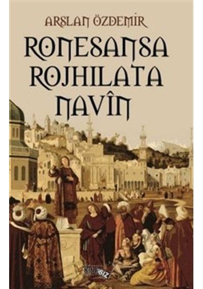 Ronesansa Rojhilata Navîn / Arslan Özdemir