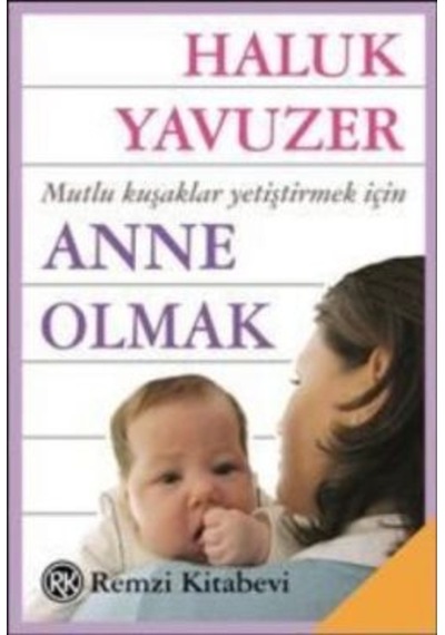 Anne Olmak - Haluk Yavuzer - Remzi Kitabevi