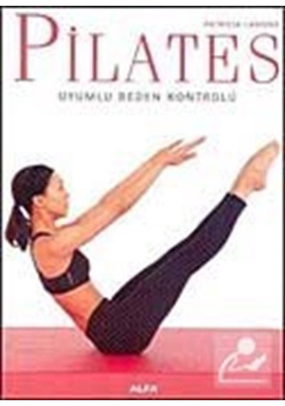 Pilates Uyumlu Beden Kontrolü - Patrica Lamond - Alfa Yayıncılık