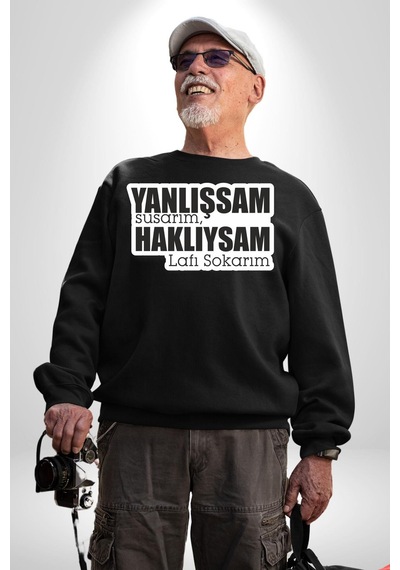 Yanlışsam Susarım, Haklıysam Lafı Sokarım Unisex Siyah Sweatshirt Siyah