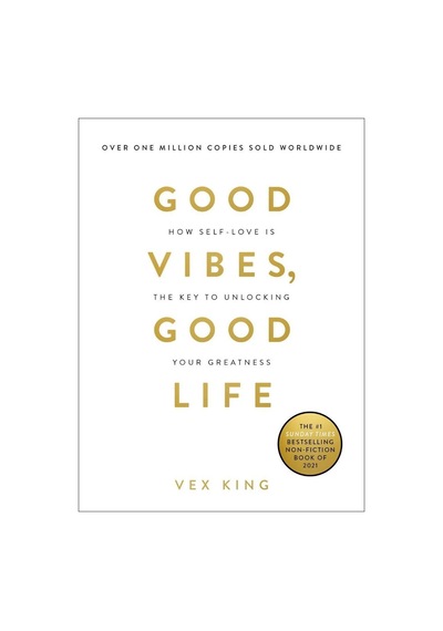 Good Vibes Good Life: How Self-Love Is the Key to Unlocking Your Greatness - Vex King - Hay House