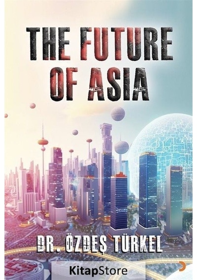 The Future Of Asia - Özdeş Türkel - Cinius